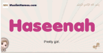Haseenah muslim girls name and meaning, islamic girls name Haseenah