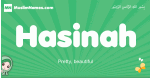 Hasinah arabic girl name and meaning, quranic girls name Hasinah