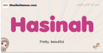 Hasinah muslim girls name and meaning, islamic girls name Hasinah