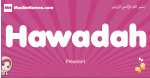 Hawadah arabic girls name and meaning, muslim girl name Hawadah
