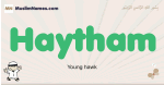 Haytham muslim boys name and meaning, islamic boys name Haytham
