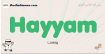 Hayyam muslim boys name and meaning, islamic boys name Hayyam