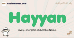 Hayyan muslim boys name and meaning, islamic boys name Hayyan