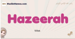 Hazeerah muslim girls name and meaning, islamic girls name Hazeerah