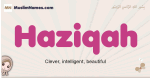 Haziqah muslim girls name and meaning, islamic girls name Haziqah