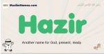 Hazir muslim boys name and meaning, islamic boys name Hazir