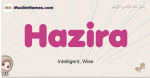 Hazira muslim girls name and meaning, islamic girls name Hazira