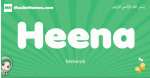 Heena arabic girl name and meaning, quranic girls name Heena