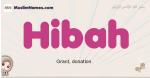 Hibah muslim girls name and meaning, islamic girls name Hibah