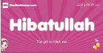 Hibatullah arabic girls name and meaning, quranic girls name Hibatullah