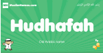 Hudhafah arabic boys name and meaning, quranic boys name Hudhafah