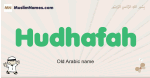 Hudhafah muslim boys name and meaning, islamic boys name Hudhafah