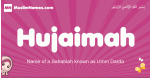 Hujaimah arabic girls name and meaning, muslim girl name Hujaimah