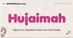 Hujaimah muslim girls name and meaning, islamic girls name Hujaimah
