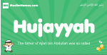 Hujayyah arabic boys name and meaning, quranic boys name Hujayyah