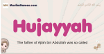 Hujayyah muslim girls name and meaning, islamic girls name Hujayyah