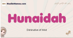 Hunaidah muslim girls name and meaning, islamic girls name Hunaidah