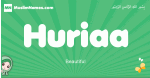 Huriaa arabic girl name and meaning, quranic girls name Huriaa