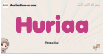 Huriaa muslim girls name and meaning, islamic girls name Huriaa