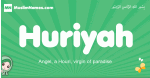 Huriyah arabic girl name and meaning, quranic girls name Huriyah