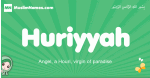 Huriyyah arabic girl name and meaning, quranic girls name Huriyyah