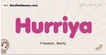 Hurriya muslim girls name and meaning, islamic girls name Hurriya