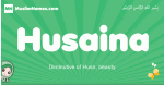 Husaina arabic girl name and meaning, quranic girls name Husaina