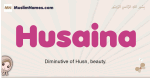 Husaina muslim girls name and meaning, islamic girls name Husaina