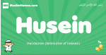 Husein arabic boys name and meaning, quranic boys name Husein