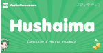 Hushaima arabic girl name and meaning, quranic girls name Hushaima
