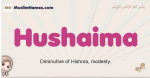 Hushaima muslim girls name and meaning, islamic girls name Hushaima