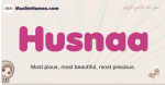 Husnaa muslim girls name and meaning, islamic girls name Husnaa