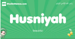 Husniyah arabic girl name and meaning, quranic girls name Husniyah