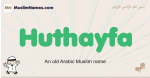 Huthayfa muslim boys name and meaning, islamic boys name Huthayfa