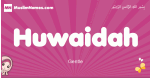 Huwaidah arabic girls name and meaning, muslim girl name Huwaidah