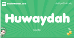Huwaydah arabic girl name and meaning, quranic girls name Huwaydah
