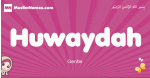 Huwaydah arabic girls name and meaning, muslim girl name Huwaydah