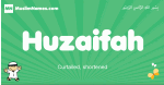 Huzaifah arabic boys name and meaning, quranic boys name Huzaifah