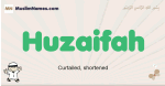 Huzaifah muslim boys name and meaning, islamic boys name Huzaifah