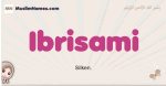Ibrisami muslim girls name and meaning, islamic girls name Ibrisami