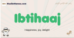 Ibtihaaj muslim boys name and meaning, islamic boys name Ibtihaaj