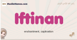 Iftinan muslim girls name and meaning, islamic girls name Iftinan