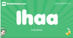 Ihaa arabic girl name and meaning, quranic girls name Ihaa