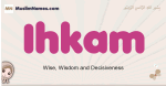 Ihkam muslim girls name and meaning, islamic girls name Ihkam