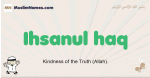 Ihsanul-haq muslim boys name and meaning, islamic boys name Ihsanul-haq