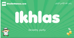 Ikhlas arabic boys name and meaning, quranic boys name Ikhlas