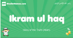 Ikram-ul-haq arabic boys name and meaning, quranic boys name Ikram-ul-haq