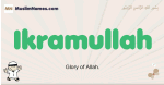 Ikramullah muslim boys name and meaning, islamic boys name Ikramullah
