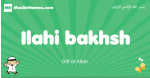 Ilahi-bakhsh arabic boys name and meaning, quranic boys name Ilahi-bakhsh