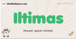 Iltimas muslim boys name and meaning, islamic boys name Iltimas